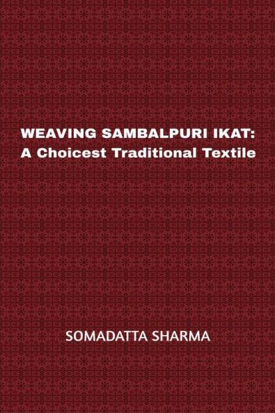 WEAVING SAMBALPURI IKAT: A Choicest Traditional Textile