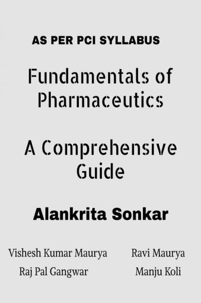 Fundamentals of Pharmaceutics : A Comprehensive Guide : Basics of Pharmaceutics