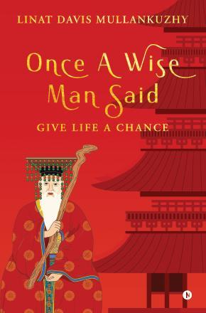 ONCE A WISE MAN SAID : Give life a chance