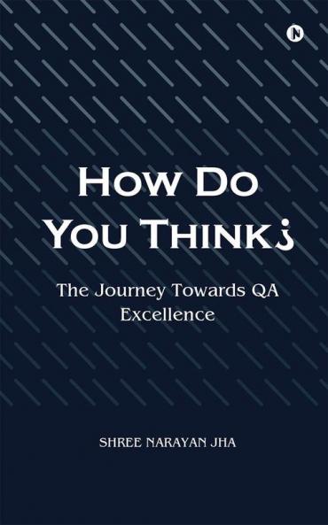 How Do You Think? : The Journey Towards QA Excellence
