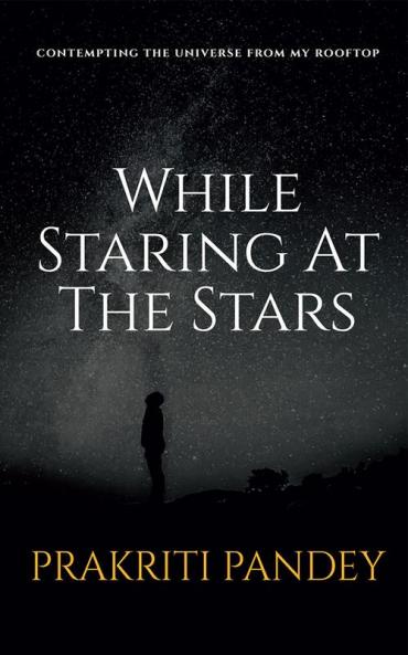 While Staring At The Stars : Contemplating the Universe from My Rooftop