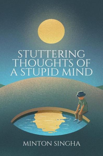 Stuttering thoughts of a stupid mind