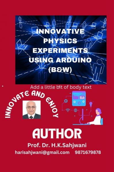 INNOVATIVE PHYSICS EXPERIMENTS USING ARDUINO (B&amp;W) : INNOVATE AND ENJOY