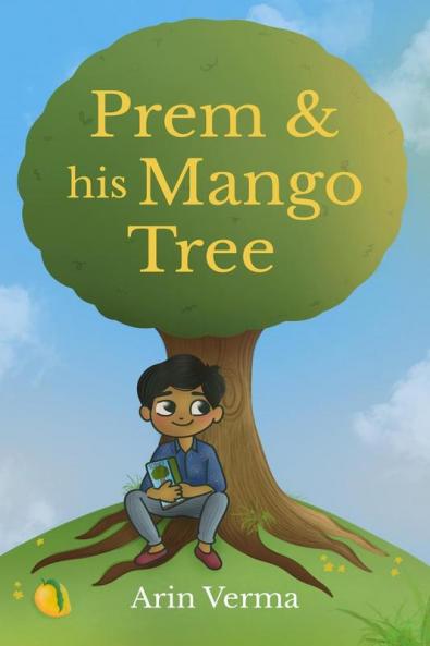 Prem & his Mango Tree : Join Prem and his Village Friends on an Environmental Adventure