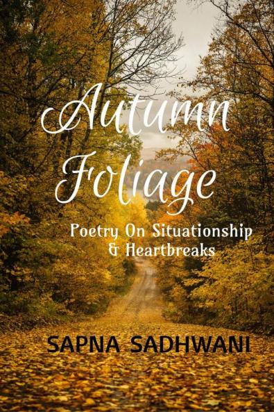 Autumn Foliage : Poetry on Situationships & Heartbreaks
