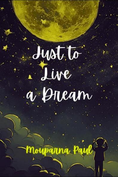 Just To Live a Dream