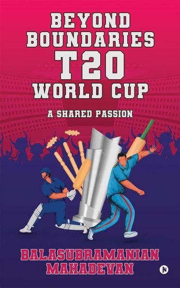 Beyond Boundaries: T20 World Cup: A Shared Passion