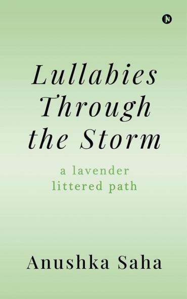 Lullabies Through the Storm : A Lavender Littered Path