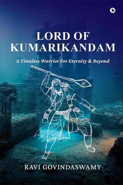 Lord of Kumarikandam : A Timeless Warrior For Eternity and Beyond