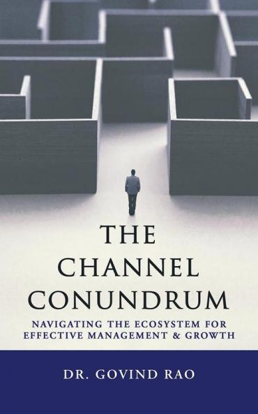 The Channel Conundrum: Navigating the Ecosystem for Effective Management and Growth