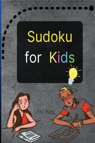 Sudoku for Kids : A Great Activity Book with a Super Collection of 300 Sudoku Puzzles 6x6 for Kids Ages 8-12 and Teens