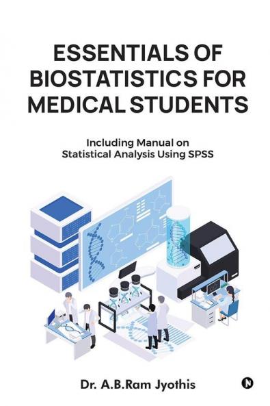 Essentials of Biostatistics for Medical Students : Including manual on statistical analysis using SPSS