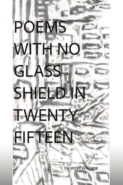 Poems with No Glass Shield in Twenty Fifteen