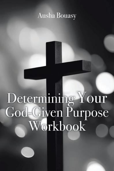 Determining Your God-Given Purpose Workbook