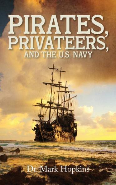 Pirates Privateers and the U.S. Navy