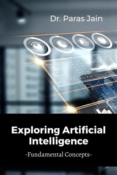 Exploring Artificial Intelligence : Fundamental Concepts