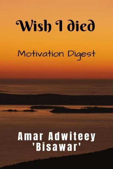 Wish I died: Motivation Digest