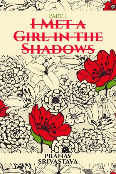 I Met a Girl in the Shadows : Part: 1