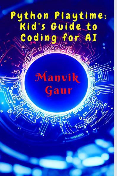 Python Playtime: Kid’s Guide to Coding for AI