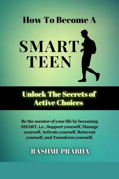 How To Become A SMART TEEN: Unlock the Secrets Of Active Choices