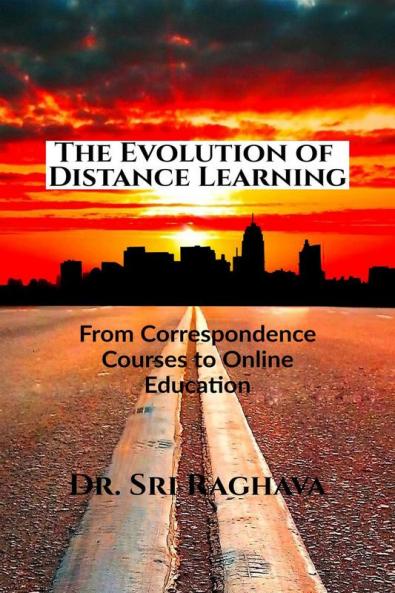 The Evolution of Distance Learning : From Correspondence Courses to Online Education