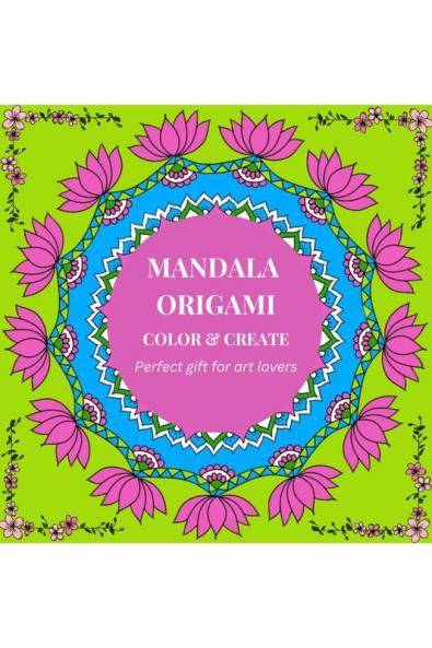 MANDALA ORIGAMI: COLOUR & CREATE