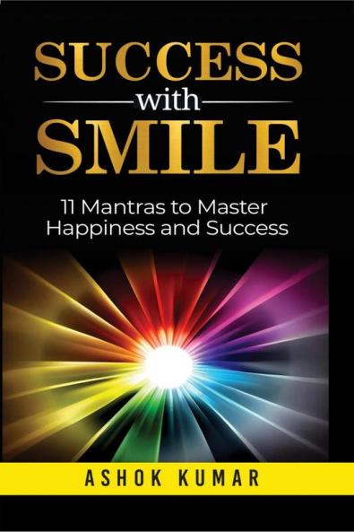 Success with Smile : 11 Mantras to Master Happiness and Success