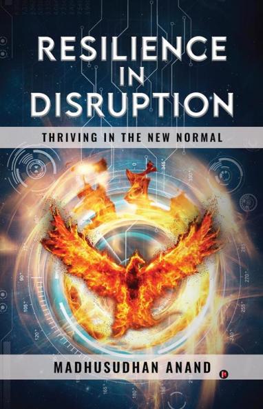 Resilience in Disruption : Thriving in the New Normal