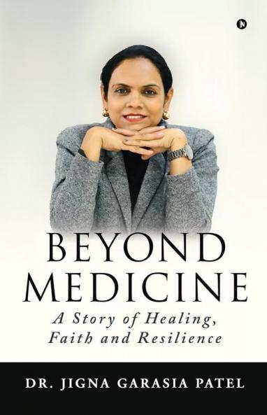 Beyond Medicine : A Story of Healing Faith and Resilience