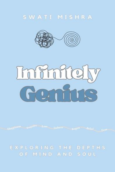 Infinitely Genius : Exploring the depths of mind and soul