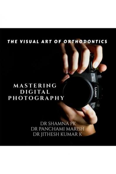 The Visual Art of Orthodontics : Mastering Digital Photography