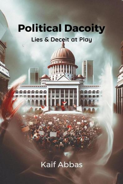 Political Dacoity : Lies & Deceit at Play
