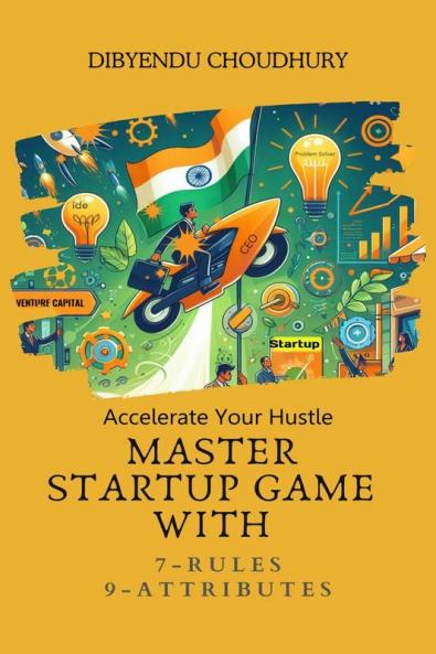 Accelerate Your Hustle : Master Startup Game with 7 Rules & 9 Attributes