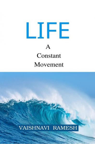 LIFE : A CONSTANT MOVEMENT