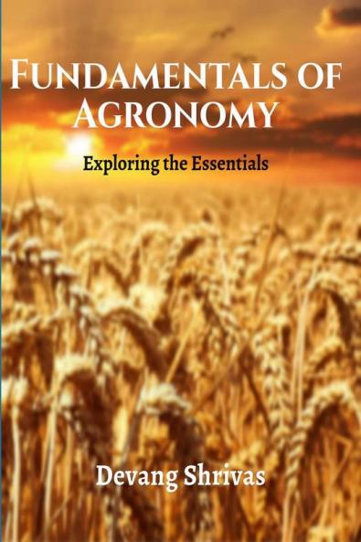 Fundamentals of Agronomy : Exploring the Essentials