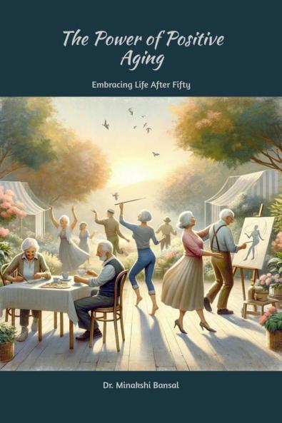 The Power of Positive Aging: Embracing Life After Fifty