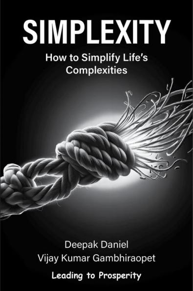 Simplexity : How to Simplify Life's Complexities?