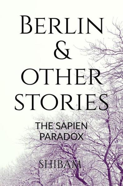 Berlin &amp; Other Stories: The Sapien Paradox