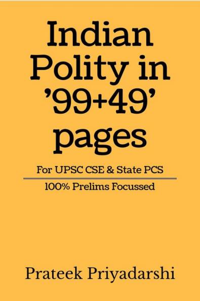 Indian Polity in '99+49' pages : 100% Prelims Focussed