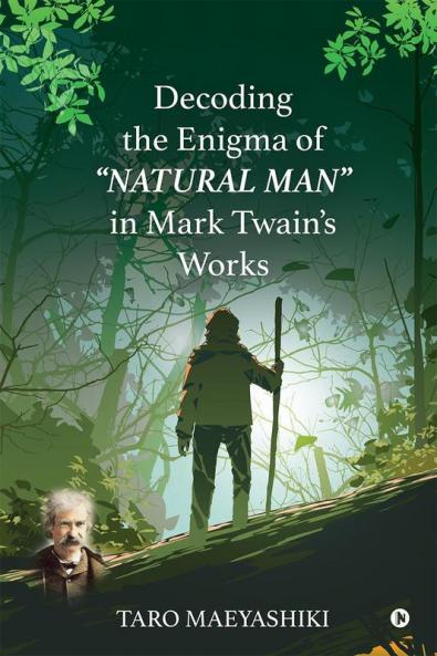 Decoding the Enigma of &quot;NATURAL MAN&quot; in Mark Twain's Works