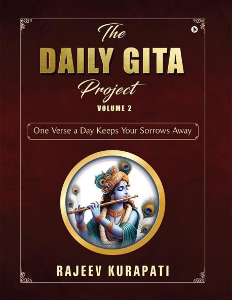 The Daily Gita Project Volume 2: One Verse a Day Keeps Your Sorrows Away