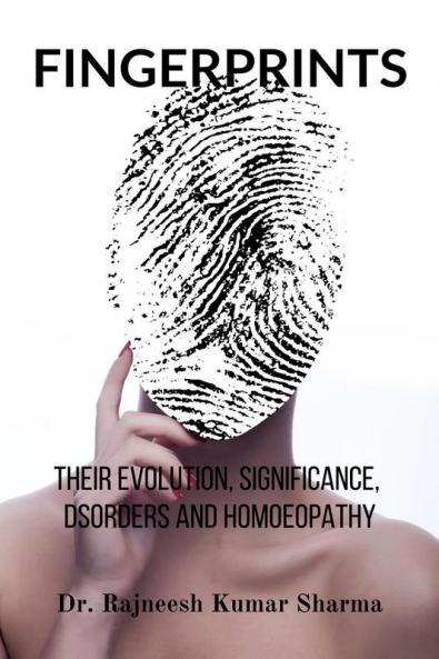 FINGERPRINTS : THEIR EVOLUTION SIGNIFICANCE DISORDERS AND HOMOEOPATHY