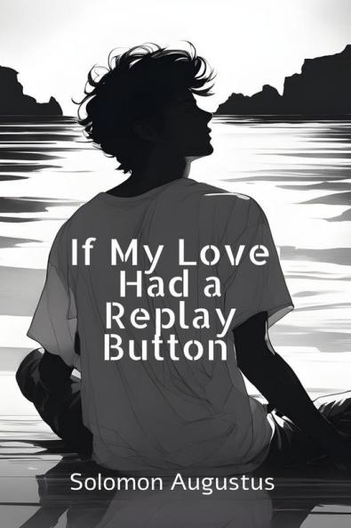If My Love Had a Replay Button