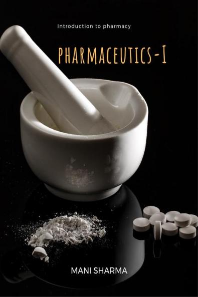 Pharmaceutics-I: - an introduction to pharmacy