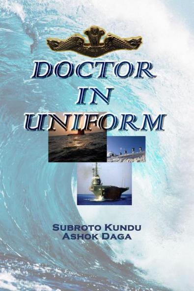 DOCTOR IN UNIFORM: A Doctor's Journey In The Defence Services