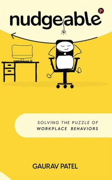 Nudgeable: Solving the Puzzle of Workplace Behaviors