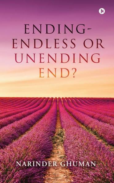 Ending-Endless or Unending End?