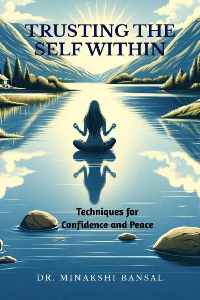 Trusting the Self Within: Techniques for Confidence and Peace