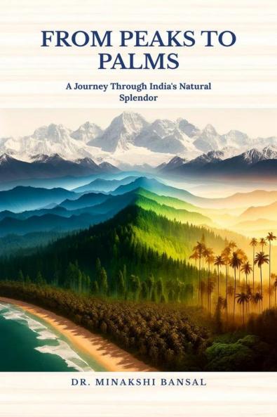 From Peaks to Palms: A Journey Through India's Natural Splendor