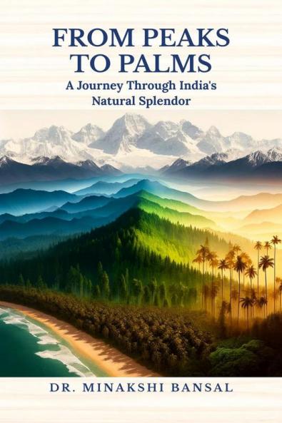 From Peaks to Palms: A Journey Through India's Natural Splendor